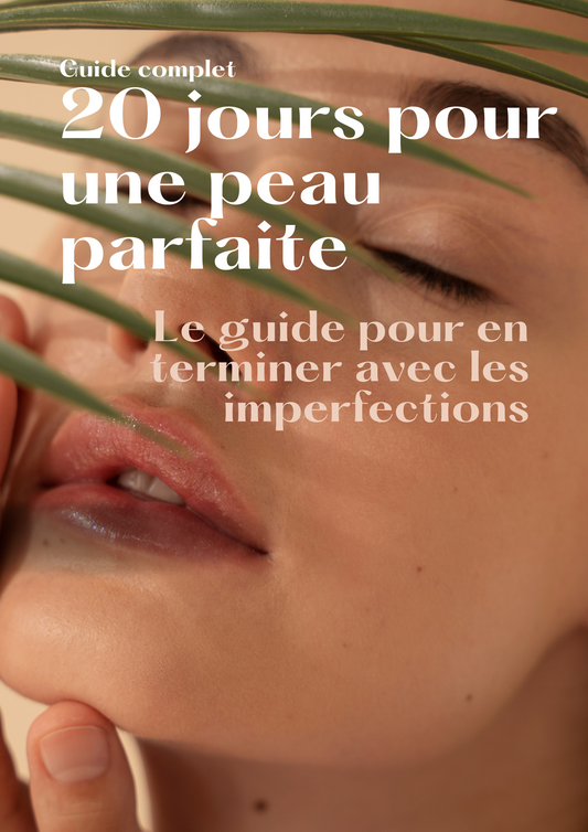 Guide complet : 20 jour pour une peau parfaite - Le guide pour en terminer avec les imperfections  !